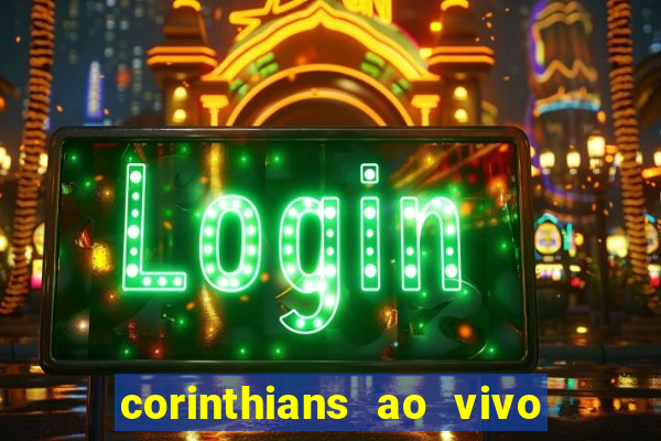 corinthians ao vivo multi multicanal